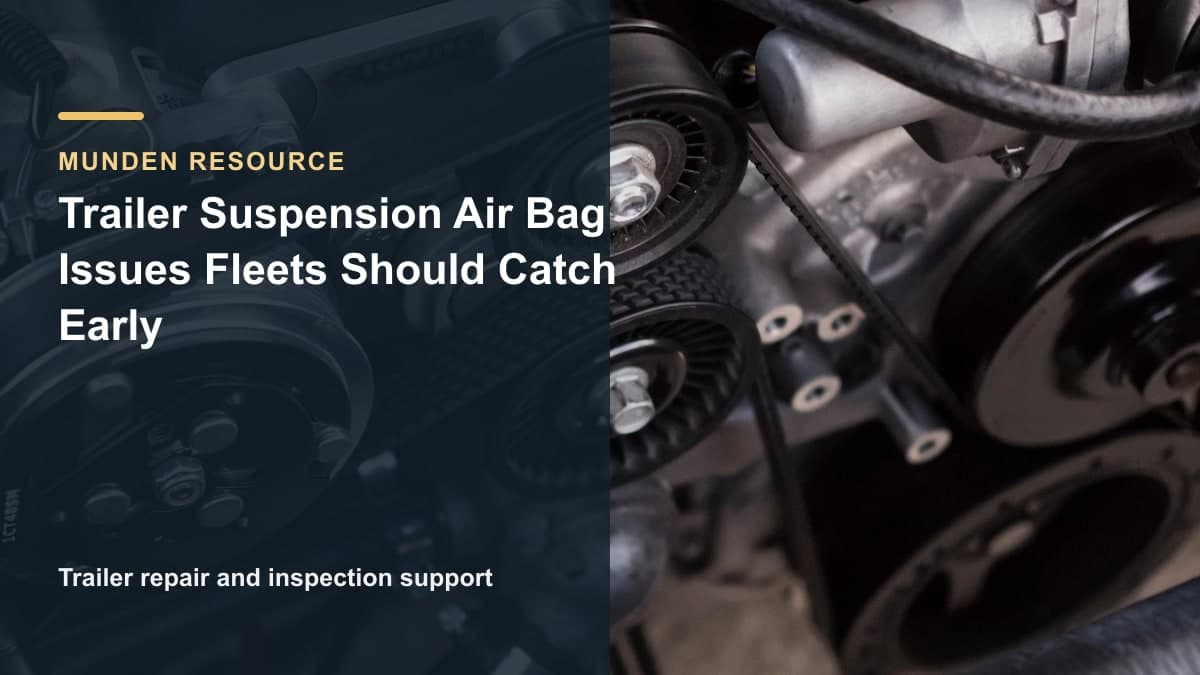 Trailer Suspension Air Bag Issues Fleets Should Catch Early