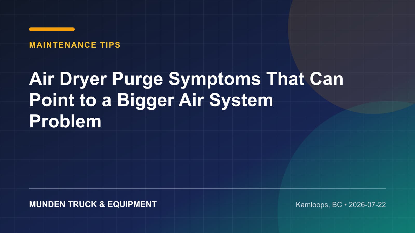 Air Dryer Purge Symptoms That Can Point to a Bigger Air System Problem